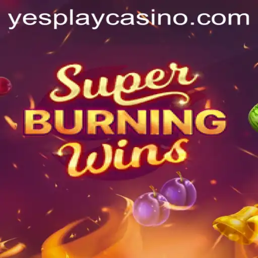Discover the Thrills of SuperBurningWins with YesPlay