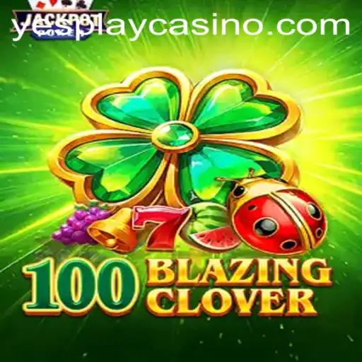 Discovering the Thrills of 100BlazingClover: A Game-Changer in the YesPlay Universe
