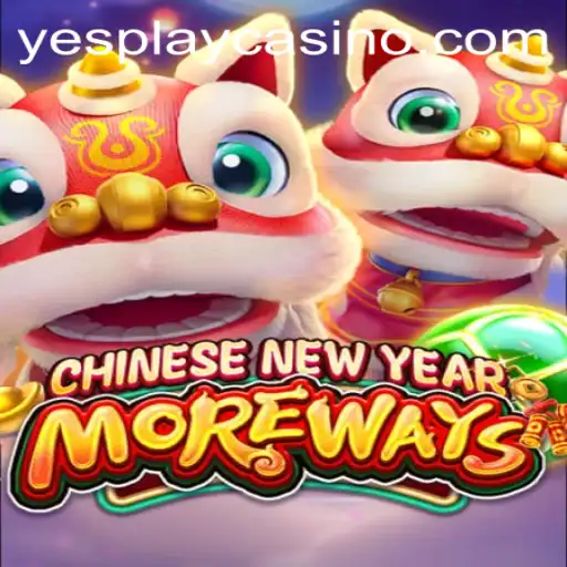 Unveiling the Excitement of CHINESENEWYEARMOREWAYS on YesPlay