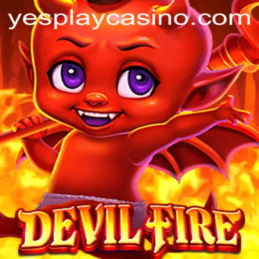 Discovering the Thrilling World of DevilFire: A YesPlay Adventure