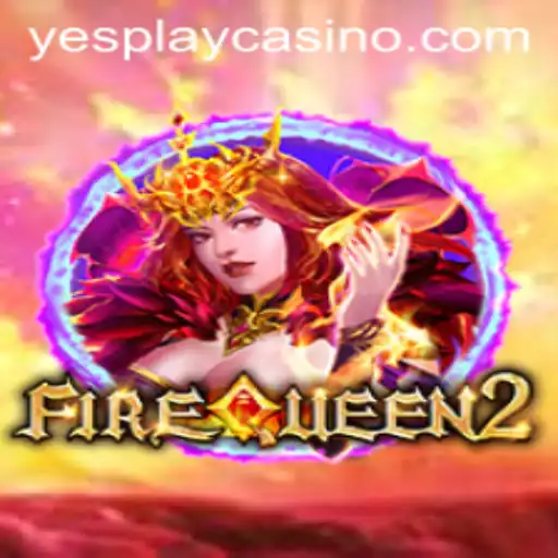 Discover the Excitement of FireQueen2: An Engaging Adventure with YesPlay
