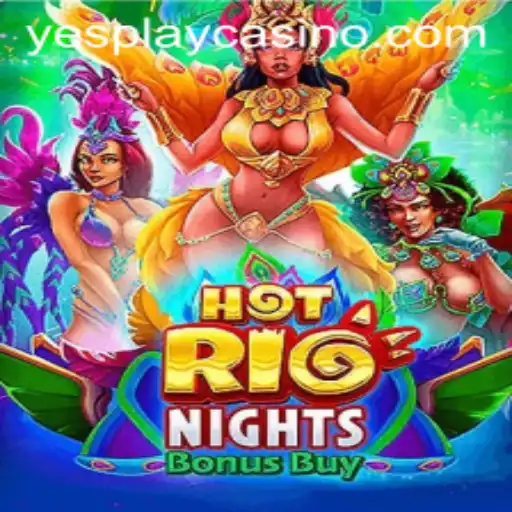 HotRioNightsBonusBuy: An Exhilarating Experience with YesPlay