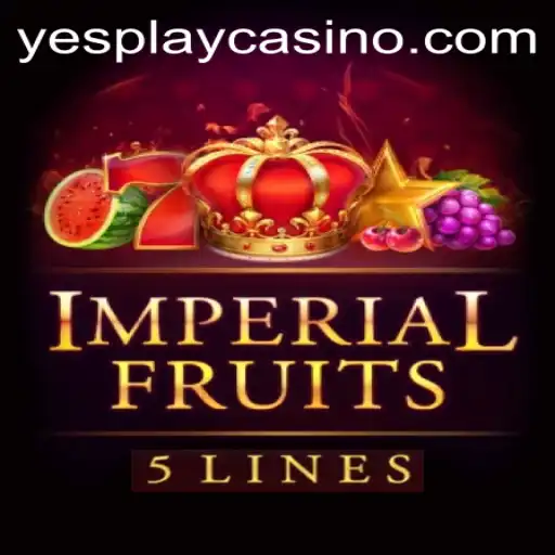 Imperial Fruits 5: Exploring the Thrills of YesPlay's Latest Casino Game
