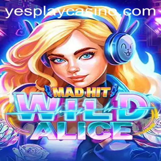 Discover the Thrills of MadHitWildAlice with YesPlay